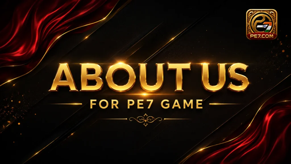 About Us PE7 Game official platform banner with luxury black red and gold design and PE7 Game logo